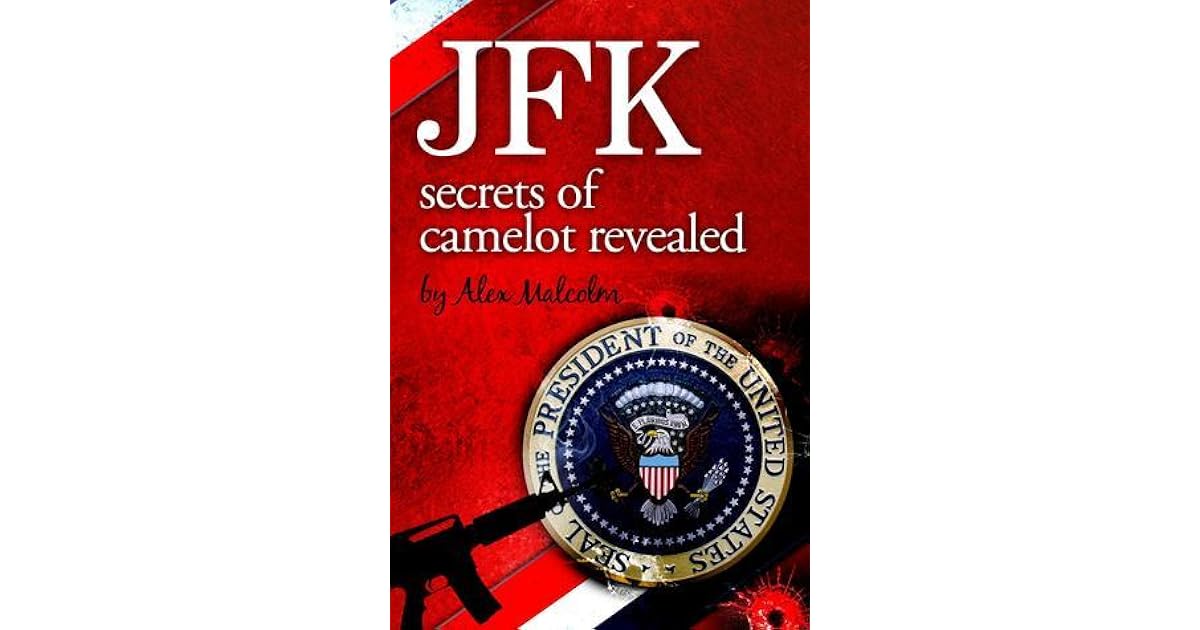 JFKSecrets of Camelot Revealed by Alex Malcolm