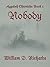 Nobody by William D. Richards Nobody by William D. Richards