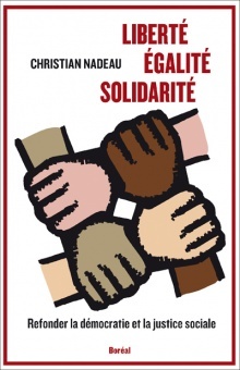 Liberté, égalité, solidarité. Refonder la démocratie et la justice sociale