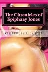 The Chronicles of Epiphany Jones by Kimberley R. Jasper