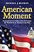 American Moment: Framework for US Policy in the 21st Century and Platform for an American Unity Party