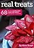 Real Treats: 68 delicious g...
