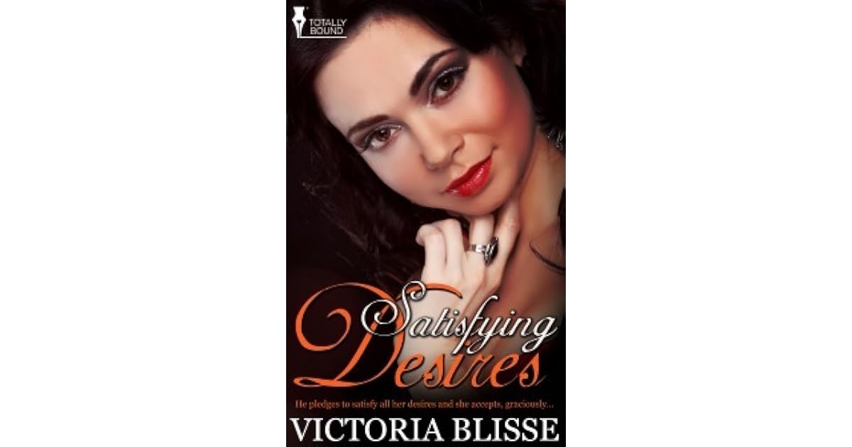 Satisfying Desires by Victoria Blisse
