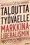 Taloutta työväelle: Markkinaliberalismin myyttejä murtamassa