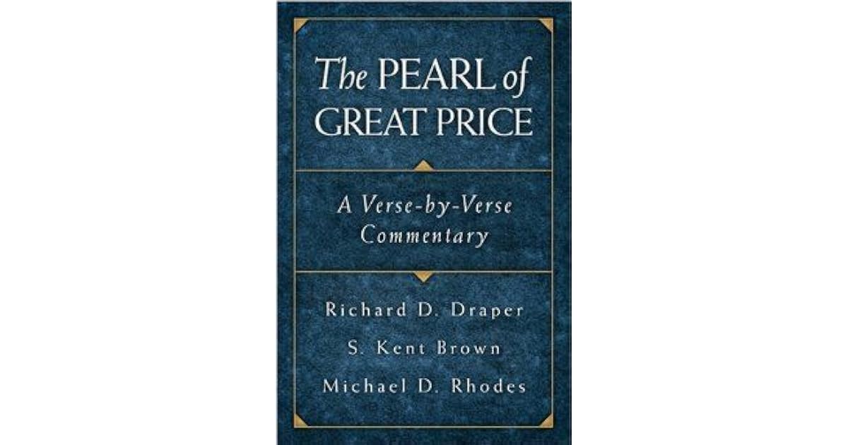 The Pearl of Great Price: A Verse-By-Verse Commentary by Richard D. Draper