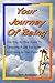Your Journey Of Being: The ...