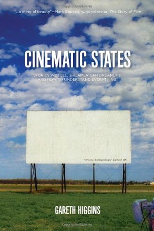 Cinematic States: Stories We Tell, the American Dreamlife, and How to Understand Everything