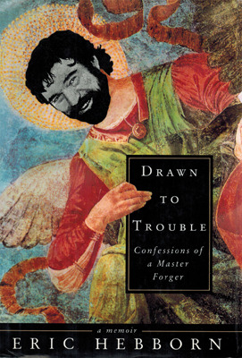 Drawn to Trouble: Confessions of a Master Forger (Hardcover)