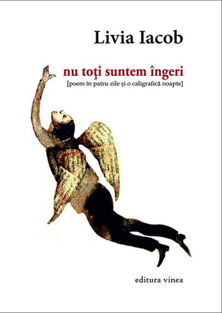 nu toți suntem îngeri / poem în patru zile şi o caligrafică noapte (Paperback)