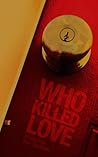 Who Killed Love