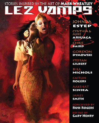 Lez Vamps: Stories Inspired by the Art of MARK WHEATLEY