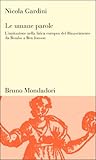 Le umane parole: L'imitazione nella lirica europea del rinascimento da Bembo a Ben Jonson Le umane parole: L'imitazione nella lirica europea del rinascimento da Bembo a Ben Jonson