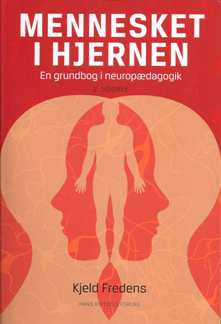 Mennesket i hjernen : En grundbog i neuropædagogik (Paperback)