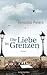 Die Liebe in Grenzen by Veronika Peters