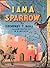 I Am a Sparrow