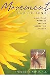 Movement For The Mind: Dance That Awakens Healing, Inspiration and Wisdom