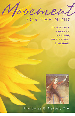 Movement For The Mind: Dance That Awakens Healing, Inspiration and Wisdom
