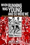 When Running Was Young and So Were We