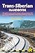 Trans-Siberian Handbook: The Guide to the World's Longest Railway Journey with 90 Maps and Guides to the Route, Cities and Towns in Russia, Mongolia & China