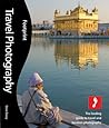 Travel Photography: The Leading Guide to Travel and Location Photography