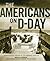 The Americans on D-Day by Martin K.A. Morgan