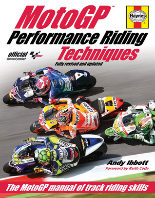 MotoGP Performance Riding Techniques - Fully revised and updated: The MotoGP manual of track riding skills