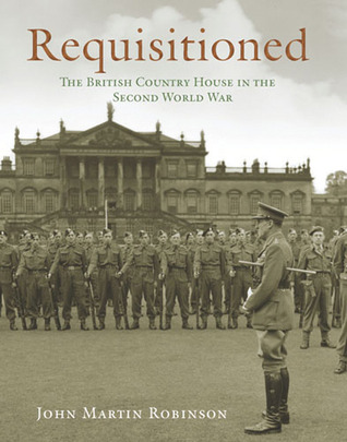 Requisitioned: The British Country House in the Second World War (Hardcover)