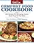 Comfort Food Cookbook: 230 Recipes for Bringing Classic Good Food to the Table (Grit Magazine)