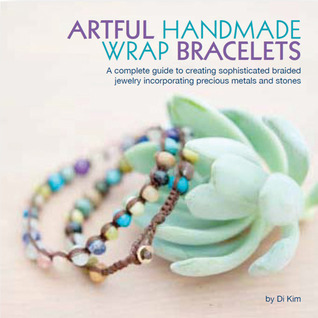 Artful Handmade Wrap Bracelets: A Complete Guide to Creating Sophisticated Braided Jewelry Incorporating Precious Metals and Stones (Flexibound)