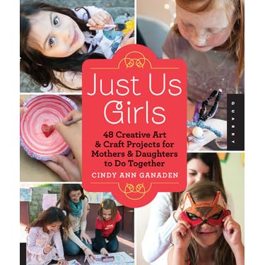 Just Us Girls 48 Creative Art Projects For Mothers And