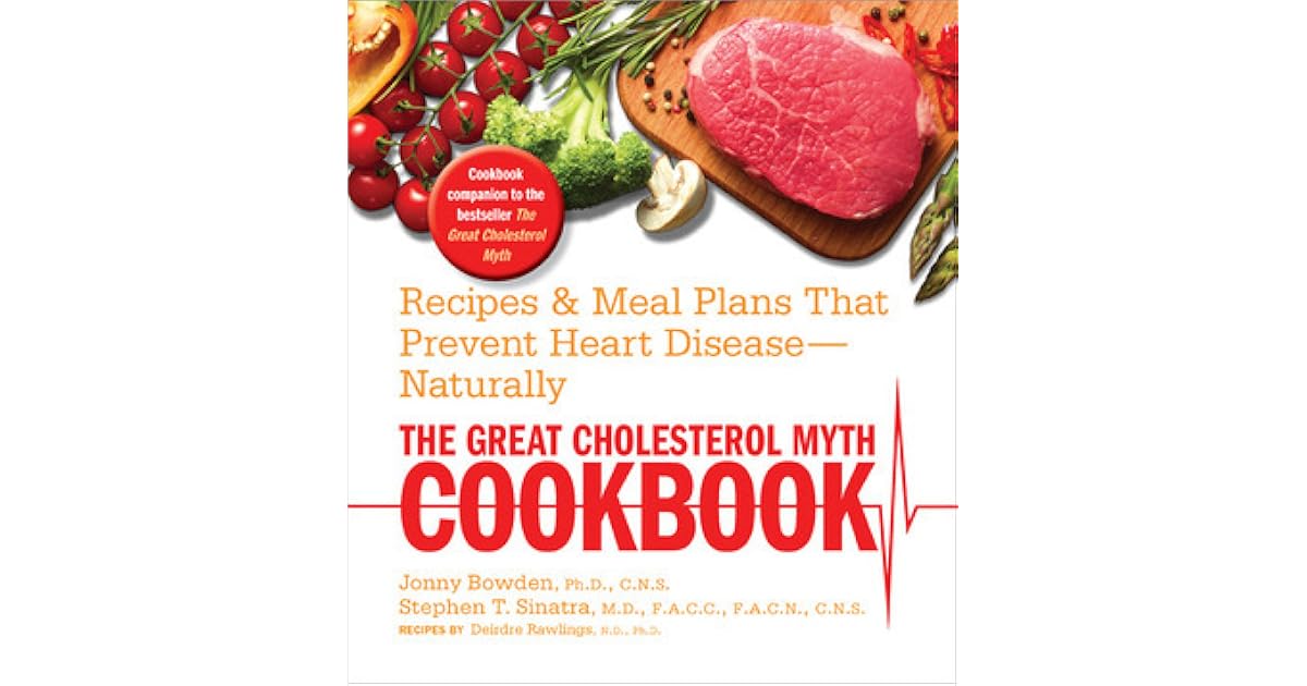 The Great Cholesterol Myth Cookbook Recipes and Meal Plans That