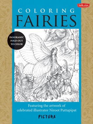 Coloring Fairies: Featuring the artwork of celebrated illustrator Niroot Puttapipat (PicturaTM)