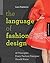 The Language of Fashion Design: 26 Principles Every Fashion Designer Should Know