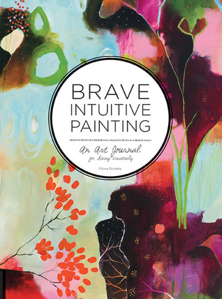 Brave Intuitive Painting: An Art Journal for Living Creatively (Diary)