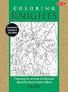 Coloring Knights. Featuring the artwork of celebrated illustrator Anne Yvonne Gilbert