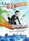 A Home for Mr. Emerson by Barbara Kerley