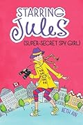 Starring Jules: Super-Secret Spy Girl