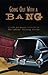 Going Out With a Bang: A Crime and Mystery Collection by the Ladies Killing Circle (A Ladies Killing Circle Anthology #4)