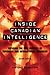 Inside Canadian Intelligence: Exposing the New Realities of Espionage and International Terrorism