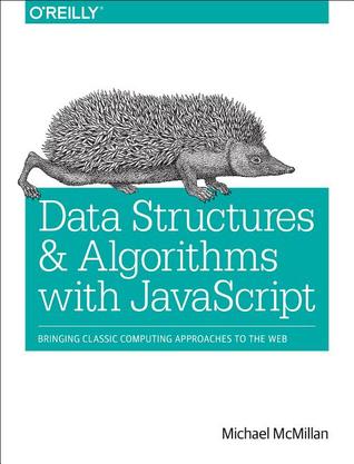 Data Structures and Algorithms with JavaScript: Bringing classic computing approaches to the Web (Paperback)