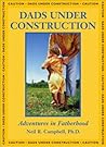 Dads Under Construction: Adventures in Fatherhood