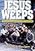 Jesus Weeps: Global Encount...