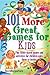 101 MORE Great Games for Kids: Active, Bible-Based Fun for Christian Education