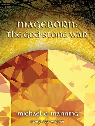 The God Stone War Mageborn 4 By Michael G Manning
