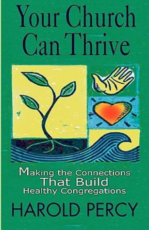 Your Church Can Thrive: Making the Connections That Build Healthy Congregations