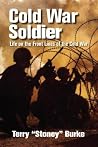 Cold War Soldier: Life on the Front Lines of the Cold War Cold War Soldier: Life on the Front Lines of the Cold War