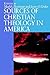 Sources of Christian Theology in America by James O. Duke