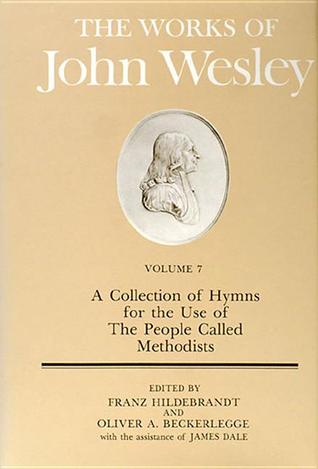 The Works of John Wesley Volume 7: A Collection of Hymns for the Use of the People Called Methodists