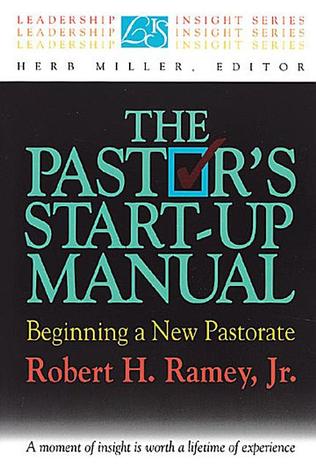 The Pastor's Start-Up Manual: Beginning a New Pastorate