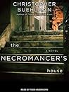 The Necromancer's House by Christopher Buehlman